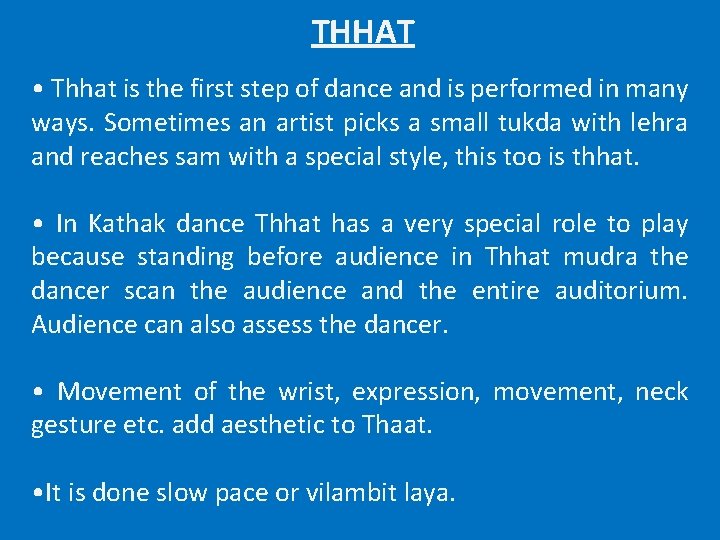 THHAT • Thhat is the first step of dance and is performed in many