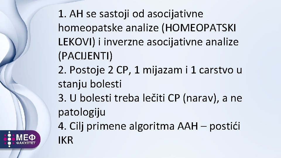1. AH se sastoji od asocijativne homeopatske analize (HOMEOPATSKI LEKOVI) i inverzne asocijativne analize