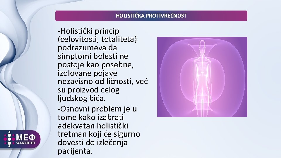 HOLISTIČKA PROTIVREČNOST -Holistički princip (celovitosti, totaliteta) podrazumeva da simptomi bolesti ne postoje kao posebne,