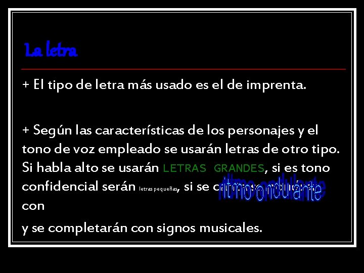 La letra + El tipo de letra más usado es el de imprenta. +