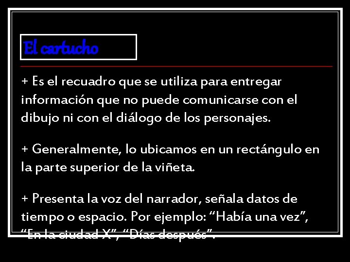 El cartucho + Es el recuadro que se utiliza para entregar información que no