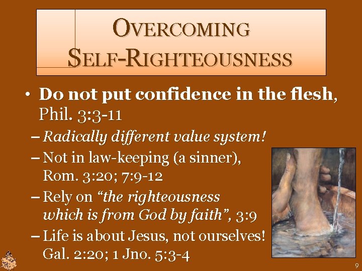 OVERCOMING SELF-RIGHTEOUSNESS • Do not put confidence in the flesh, Phil. 3: 3 -11 OVERCOMING SELF-RIGHTEOUSNESS • Do not put confidence in the flesh, Phil. 3: 3 -11