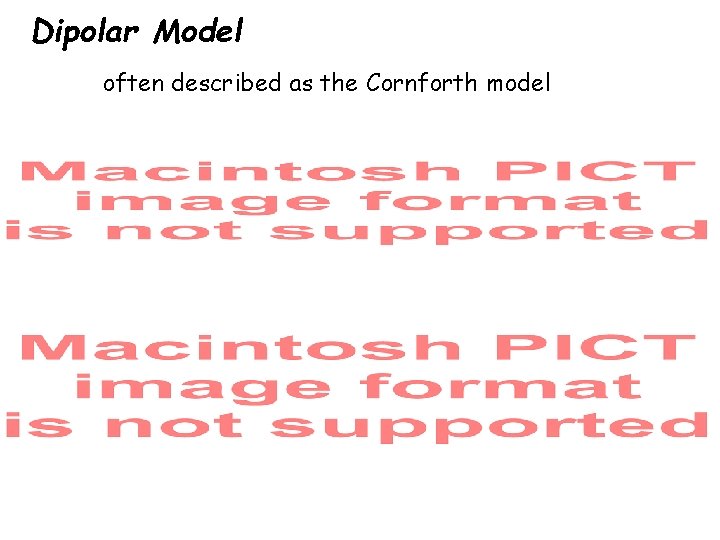 Dipolar Model often described as the Cornforth model Dipolar Model often described as the Cornforth model