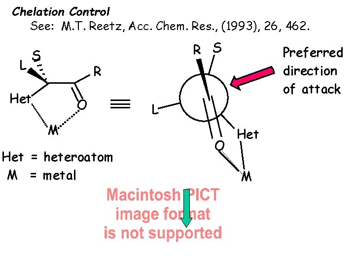 Chelation Control See: M. T. Reetz, Acc. Chem. Res. , (1993), 26, 462. L Chelation Control See: M. T. Reetz, Acc. Chem. Res. , (1993), 26, 462. L