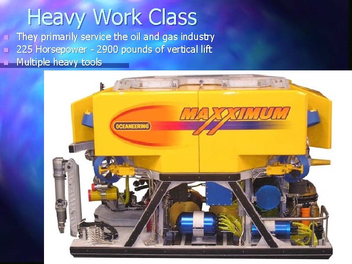 Heavy Work Class They primarily service the oil and gas industry n 225 Horsepower