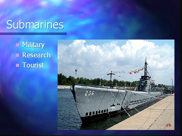 Submarines Military n Research n Tourist n 