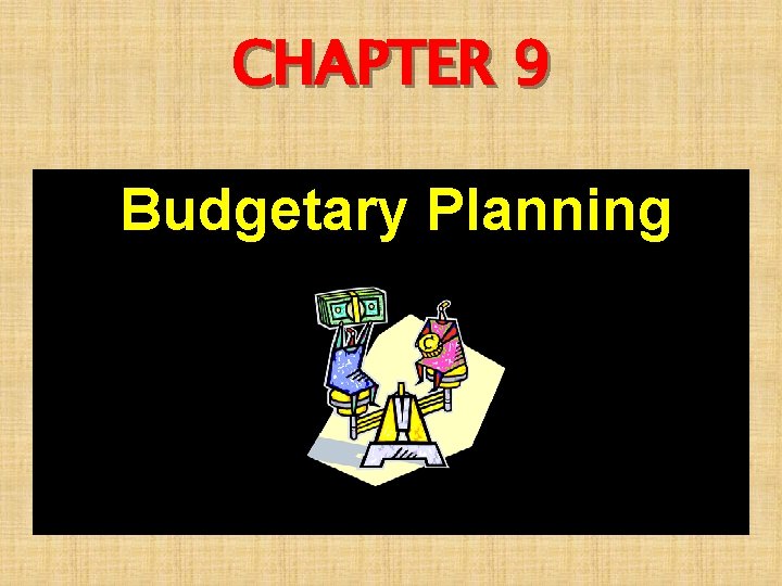 CHAPTER 9 Budgetary Planning 