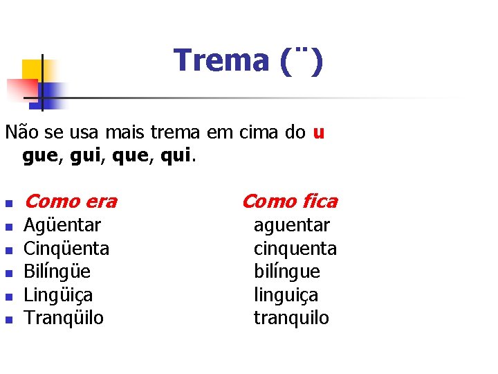 Trema (¨) Não se usa mais trema em cima do u gue, gui, que, Trema (¨) Não se usa mais trema em cima do u gue, gui, que,