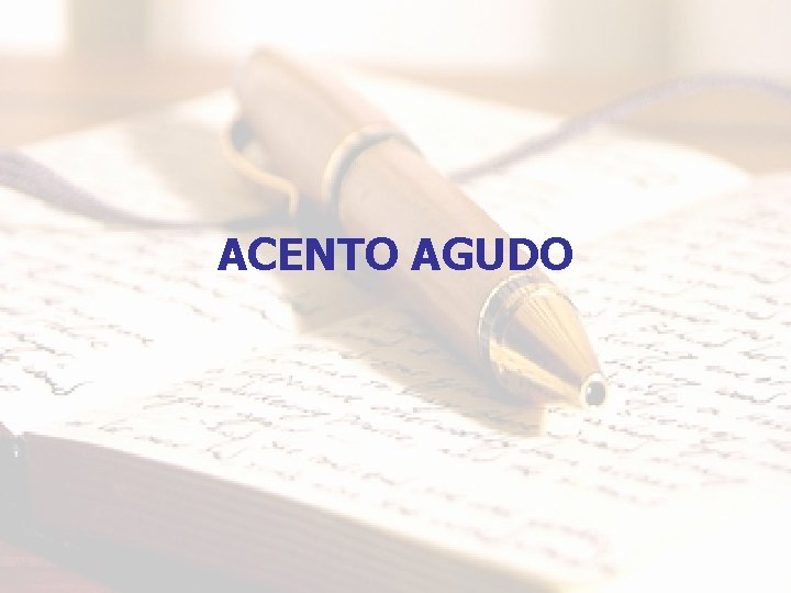ACENTO AGUDO ACENTO AGUDO