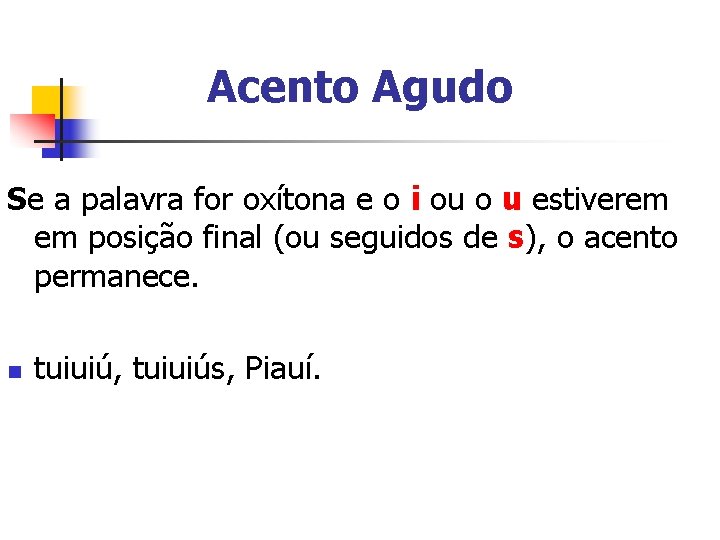 Acento Agudo Se a palavra for oxítona e o i ou o u estiverem Acento Agudo Se a palavra for oxítona e o i ou o u estiverem