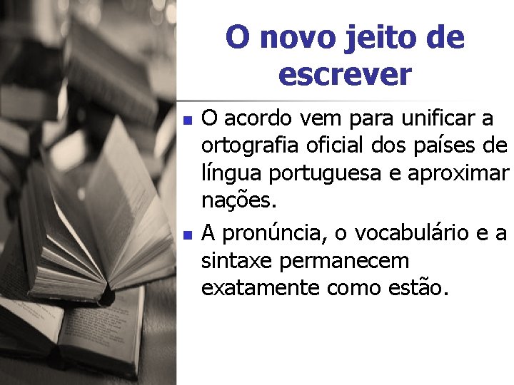 O novo jeito de escrever n n O acordo vem para unificar a ortografia O novo jeito de escrever n n O acordo vem para unificar a ortografia
