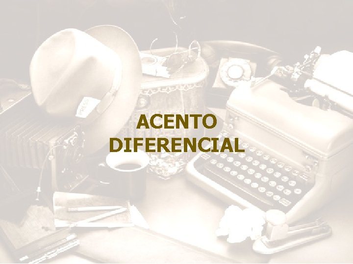 ACENTO DIFERENCIAL ACENTO DIFERENCIAL