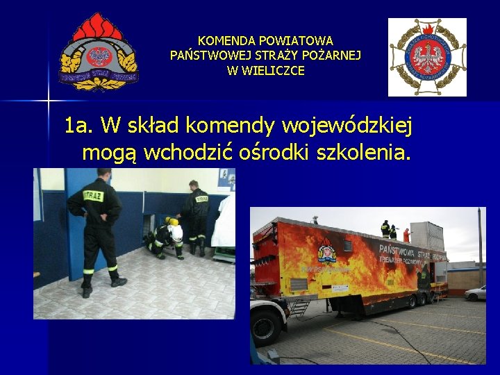 KOMENDA POWIATOWA PAŃSTWOWEJ STRAŻY POŻARNEJ W WIELICZCE 1 a. W skład komendy wojewódzkiej mogą