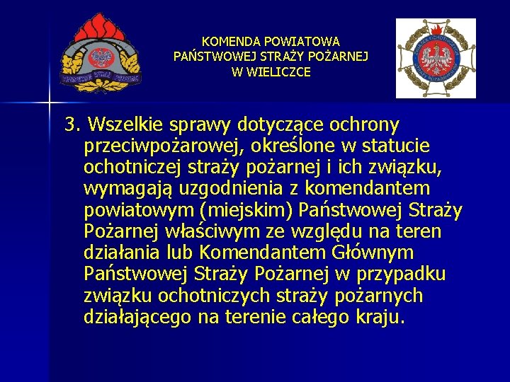 KOMENDA POWIATOWA PAŃSTWOWEJ STRAŻY POŻARNEJ W WIELICZCE 3. Wszelkie sprawy dotyczące ochrony przeciwpożarowej, określone