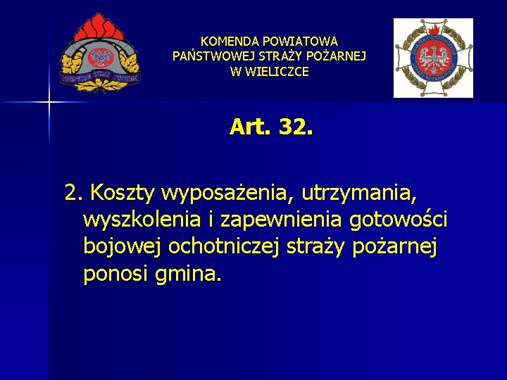 KOMENDA POWIATOWA PAŃSTWOWEJ STRAŻY POŻARNEJ W WIELICZCE Art. 32. 2. Koszty wyposażenia, utrzymania, wyszkolenia