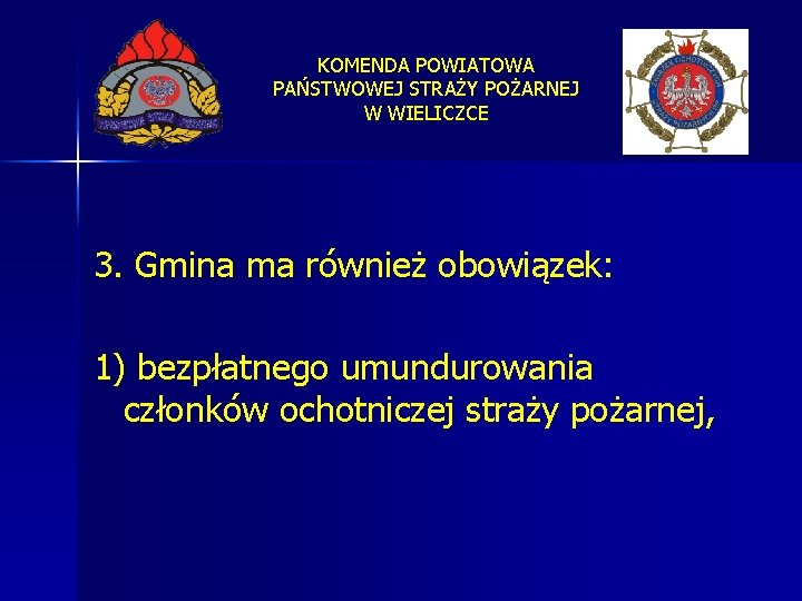 KOMENDA POWIATOWA PAŃSTWOWEJ STRAŻY POŻARNEJ W WIELICZCE 3. Gmina ma również obowiązek: 1) bezpłatnego