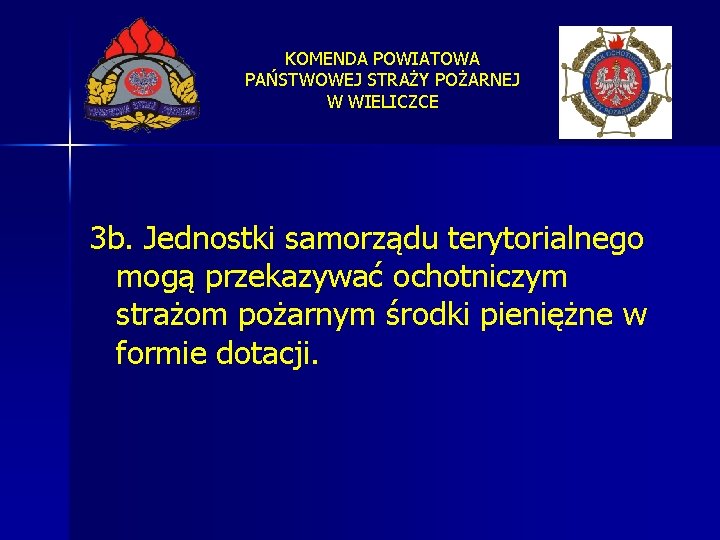 KOMENDA POWIATOWA PAŃSTWOWEJ STRAŻY POŻARNEJ W WIELICZCE 3 b. Jednostki samorządu terytorialnego mogą przekazywać