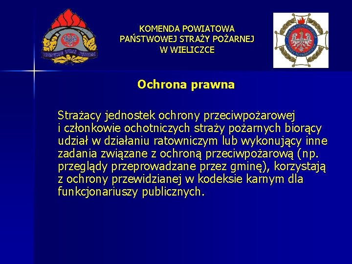 KOMENDA POWIATOWA PAŃSTWOWEJ STRAŻY POŻARNEJ W WIELICZCE Ochrona prawna Strażacy jednostek ochrony przeciwpożarowej i