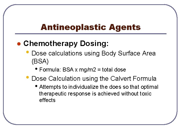Antineoplastic Agents l Chemotherapy Dosing: • Dose calculations using Body Surface Area (BSA) •