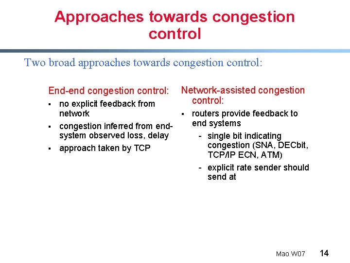 Approaches towards congestion control Two broad approaches towards congestion control: End-end congestion control: §