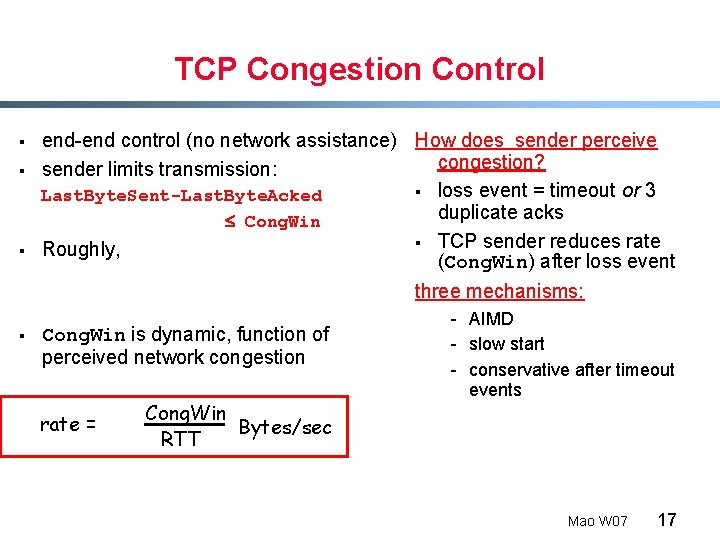 TCP Congestion Control § § § end-end control (no network assistance) How does sender