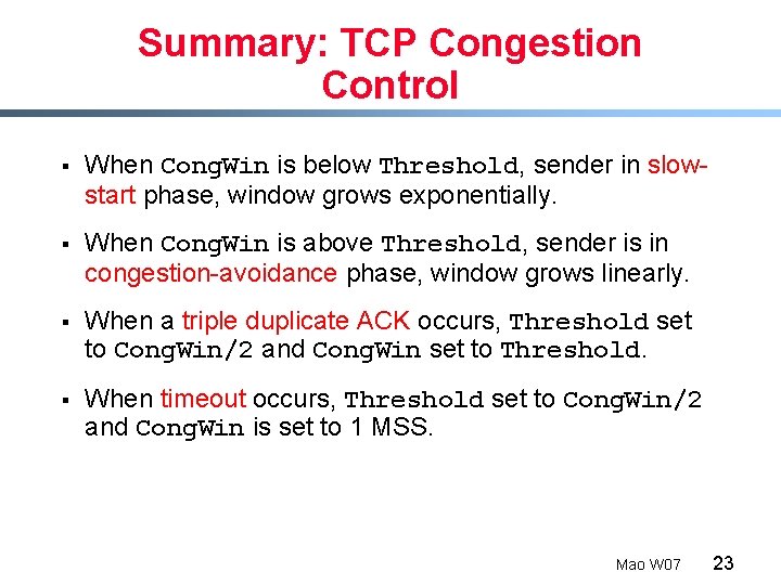 Summary: TCP Congestion Control § When Cong. Win is below Threshold, sender in slowstart