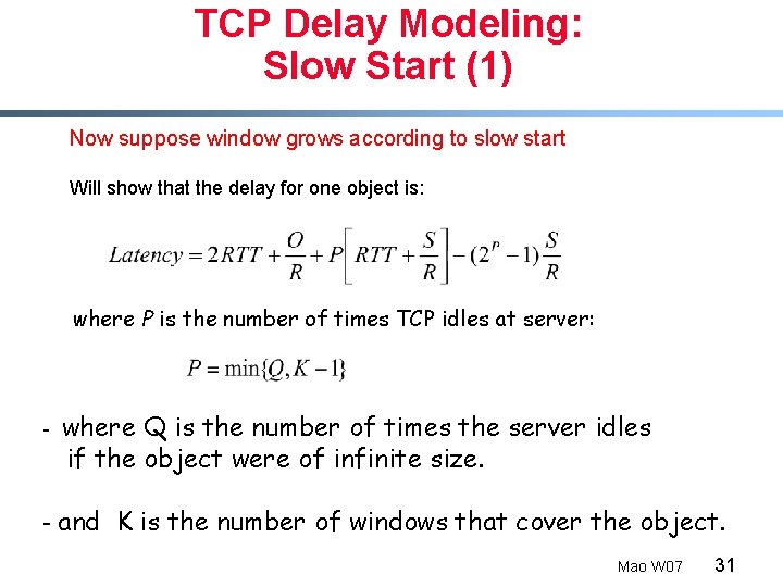 TCP Delay Modeling: Slow Start (1) Now suppose window grows according to slow start