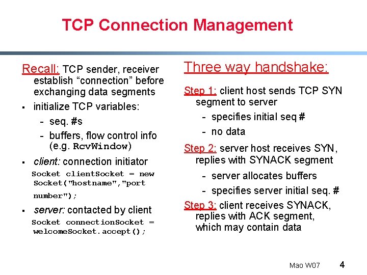 TCP Connection Management Recall: TCP sender, receiver Three way handshake: § Step 1: client