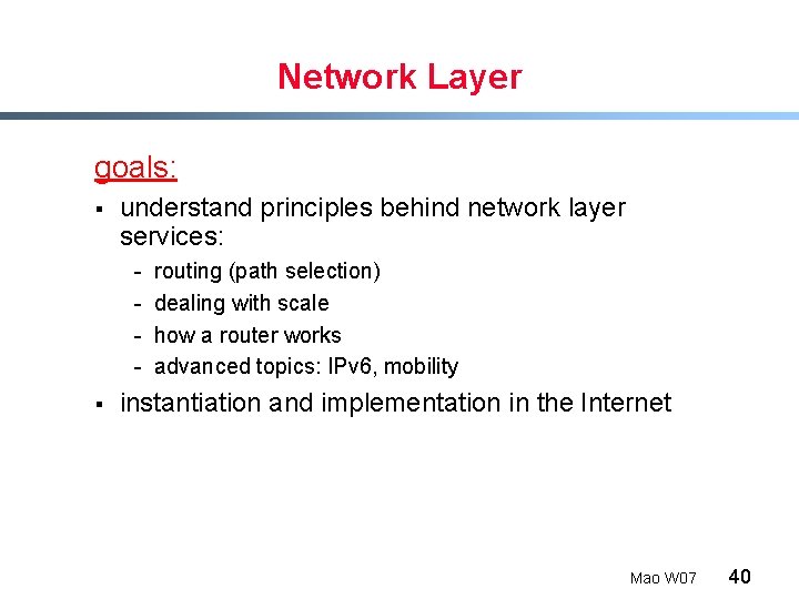 Network Layer goals: § understand principles behind network layer services: - § routing (path