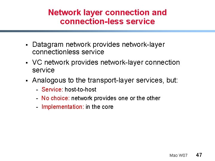 Network layer connection and connection-less service § § § Datagram network provides network-layer connectionless