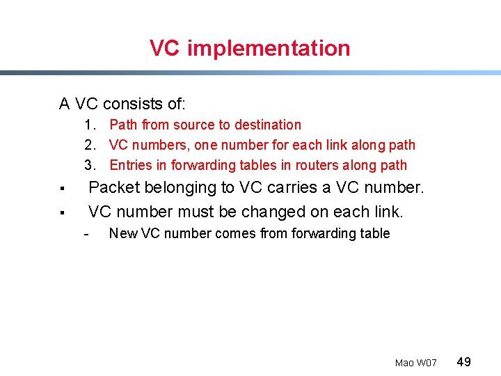 VC implementation A VC consists of: 1. Path from source to destination 2. VC