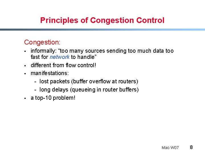 Principles of Congestion Control Congestion: § § informally: “too many sources sending too much