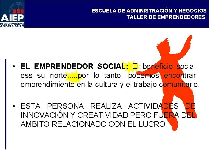 ESCUELA DE ADMINISTRACIÓN Y NEGOCIOS TALLER DE EMPRENDEDORES • EL EMPRENDEDOR SOCIAL: El beneficio