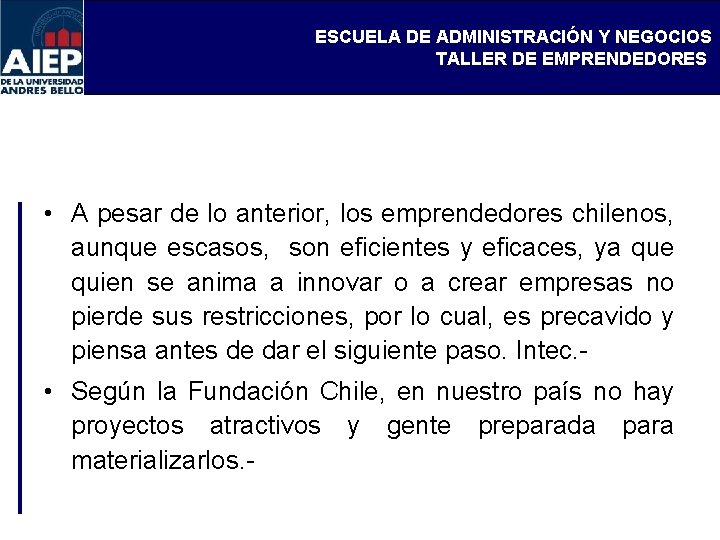 ESCUELA DE ADMINISTRACIÓN Y NEGOCIOS TALLER DE EMPRENDEDORES • A pesar de lo anterior,