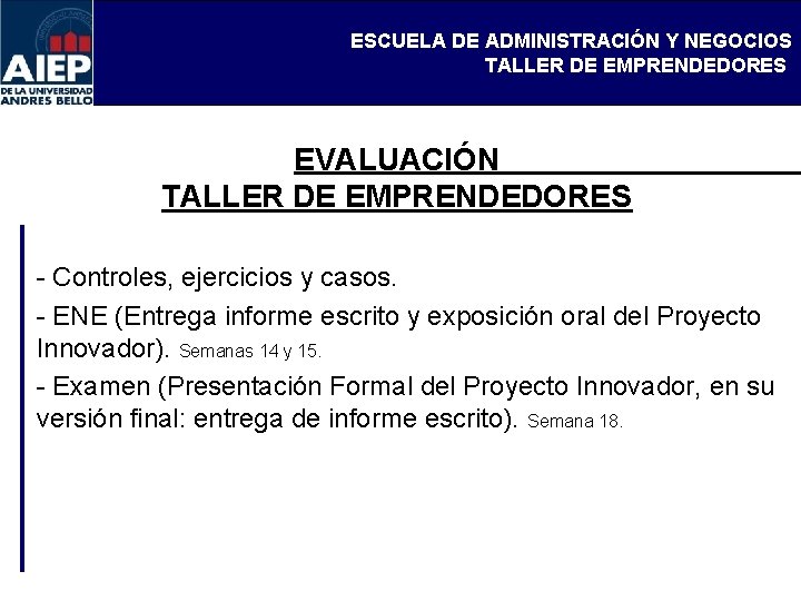 ESCUELA DE ADMINISTRACIÓN Y NEGOCIOS TALLER DE EMPRENDEDORES EVALUACIÓN TALLER DE EMPRENDEDORES - Controles,