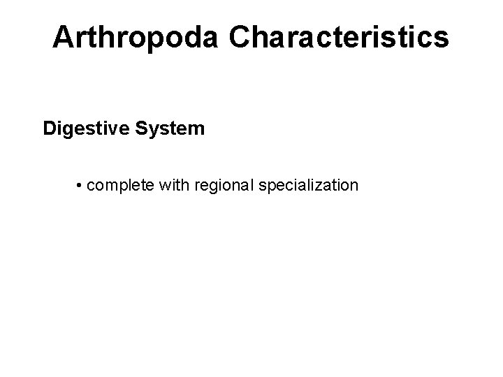 Arthropoda Characteristics Digestive System • complete with regional specialization 