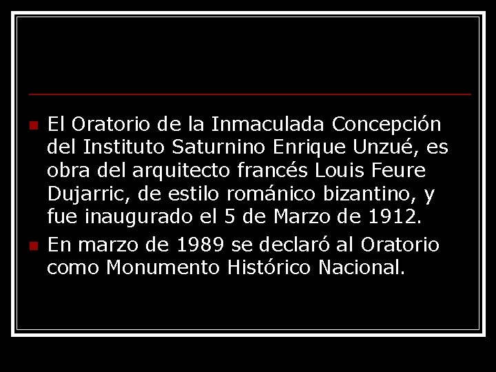 n n El Oratorio de la Inmaculada Concepción del Instituto Saturnino Enrique Unzué, es