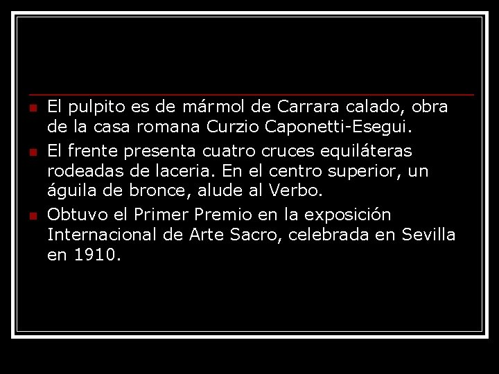 n n n El pulpito es de mármol de Carrara calado, obra de la