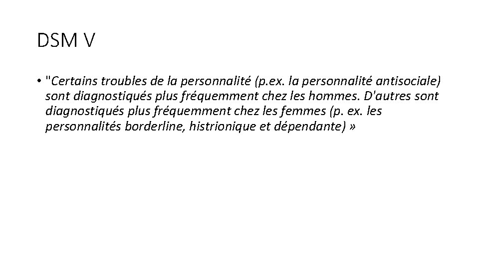 DSM V • "Certains troubles de la personnalité (p. ex. la personnalité antisociale) sont