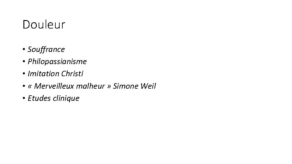 Douleur • Souffrance • Philopassianisme • Imitation Christi • « Merveilleux malheur » Simone