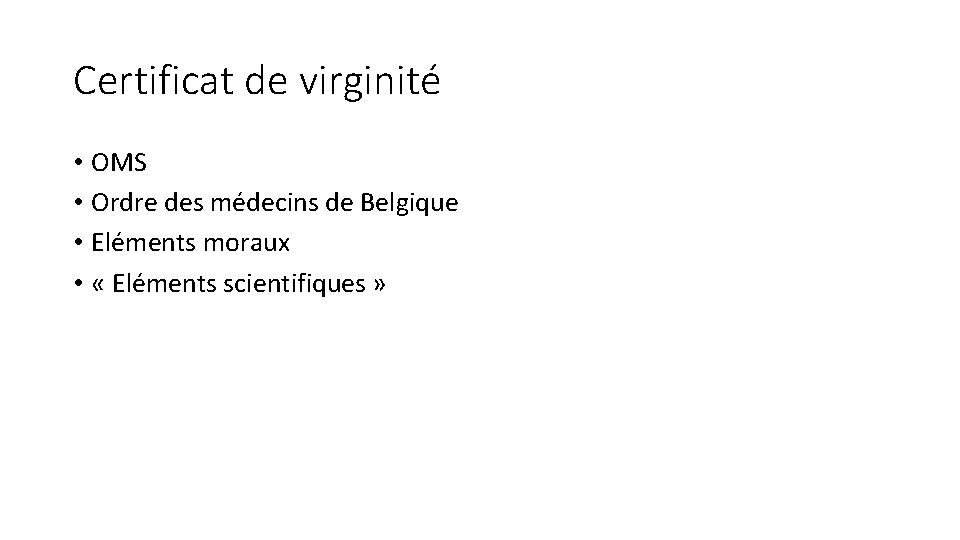 Certificat de virginité • OMS • Ordre des médecins de Belgique • Eléments moraux