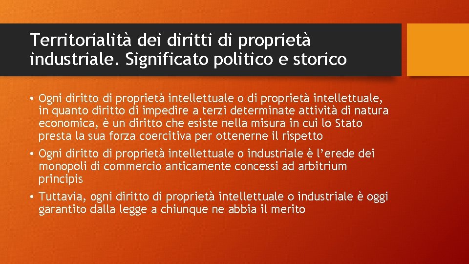 Territorialità dei diritti di proprietà industriale. Significato politico e storico • Ogni diritto di