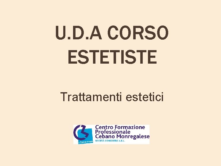 U. D. A CORSO ESTETISTE Trattamenti estetici 