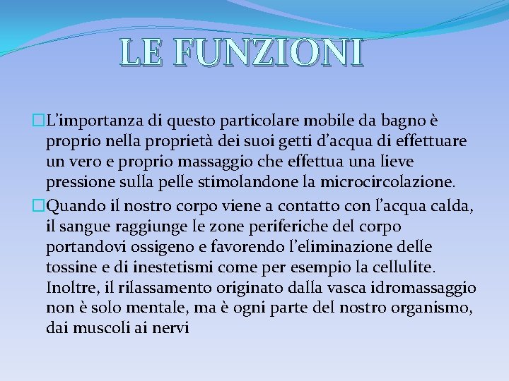 LE FUNZIONI �L’importanza di questo particolare mobile da bagno è proprio nella proprietà dei