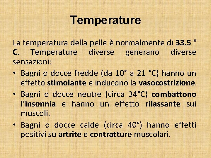 Temperature La temperatura della pelle è normalmente di 33. 5 ° C. Temperature diverse