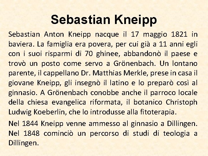 Sebastian Kneipp Sebastian Anton Kneipp nacque il 17 maggio 1821 in baviera. La famiglia