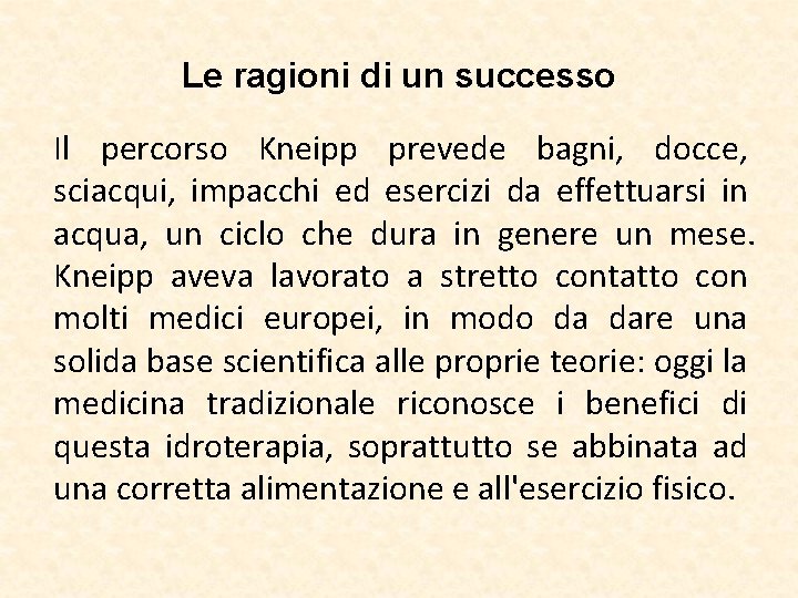 Le ragioni di un successo Il percorso Kneipp prevede bagni, docce, sciacqui, impacchi ed