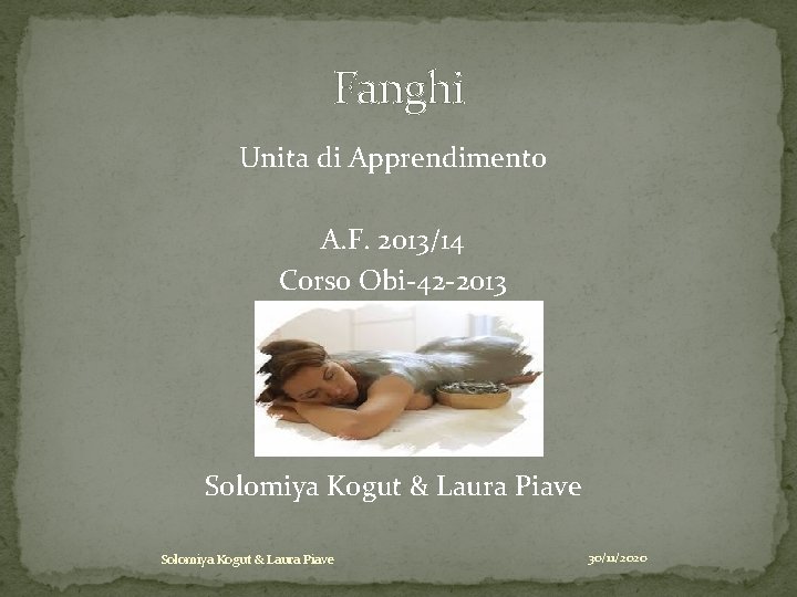 Fanghi Unita di Apprendimento A. F. 2013/14 Corso Obi-42 -2013 Solomiya Kogut & Laura
