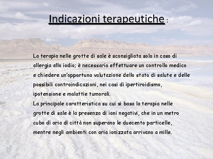 Indicazioni terapeutiche : La terapia nelle grotte di sale è sconsigliata solo in caso