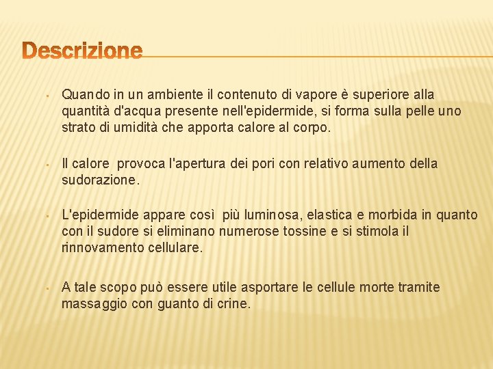  • Quando in un ambiente il contenuto di vapore è superiore alla quantità